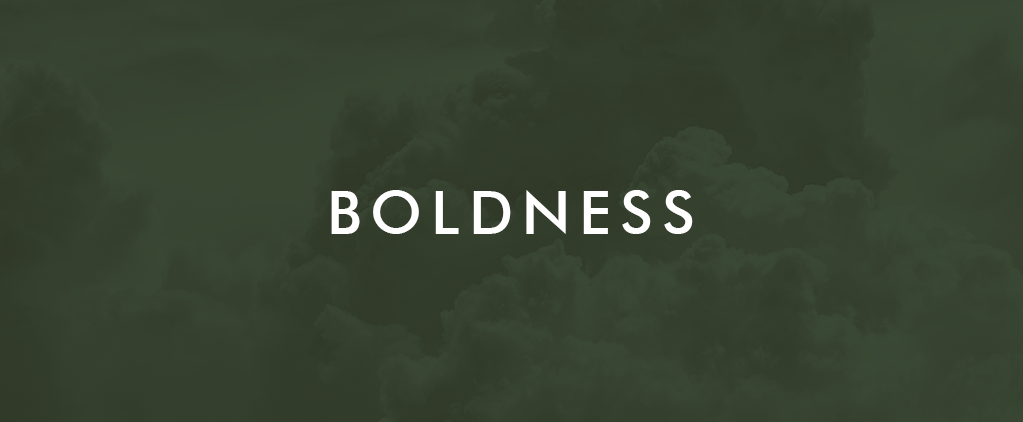 Week 11 Boldness