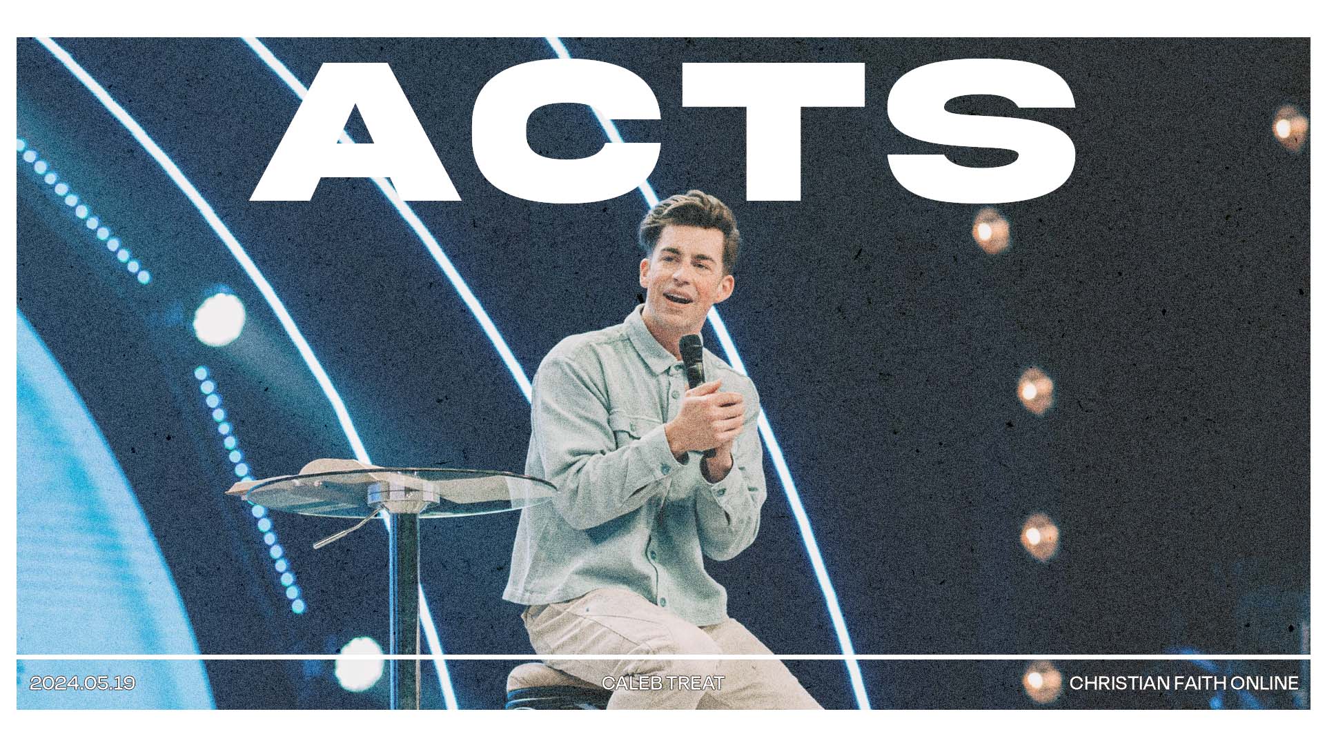 2024.05.19_Acts with Caleb Treat - Christian Faith