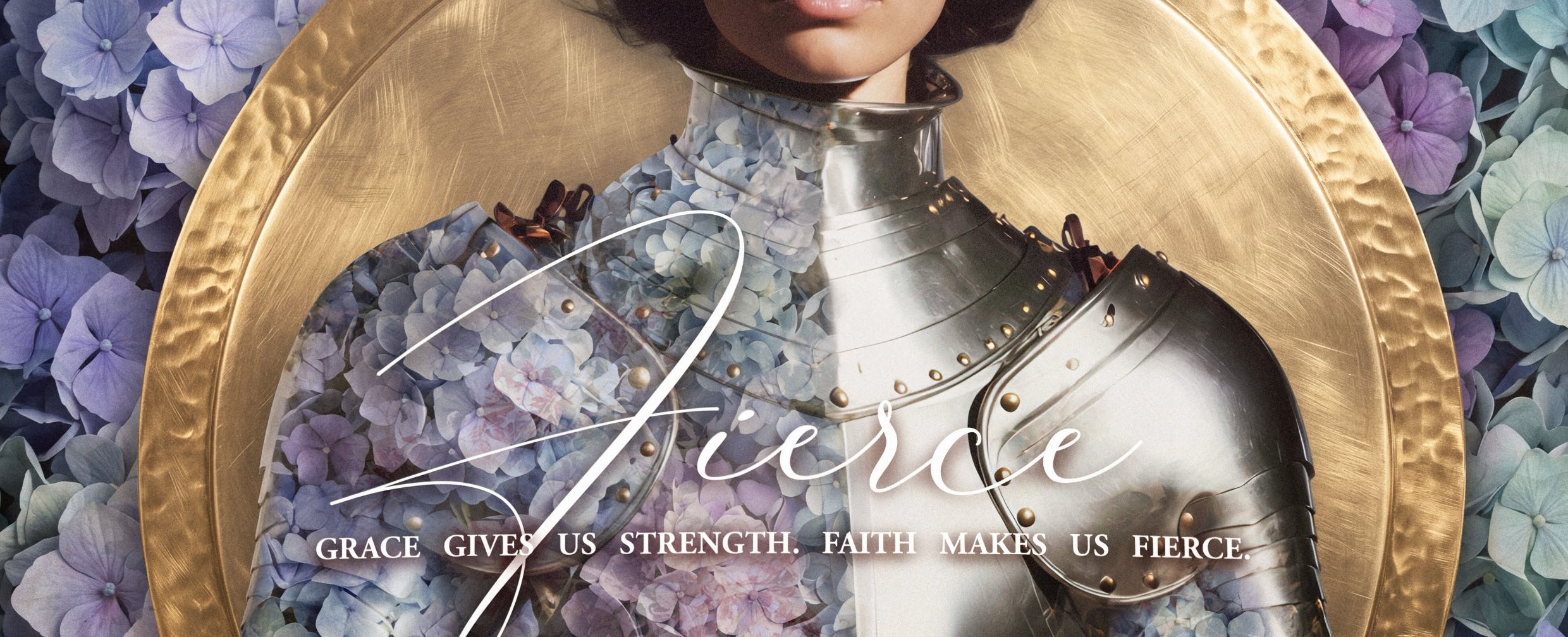 Fierce event graphic: a woman in floral-covered armor before a gold halo. Grace gives us strength. Faith makes us fierce.